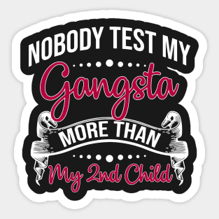 Nobody Test My Gangsta More Than My 2nd Child Sticker